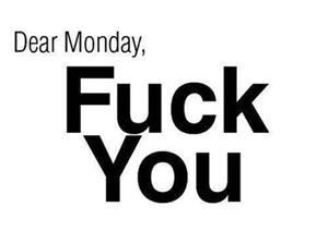 Måndag fuch you